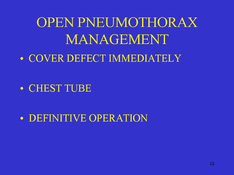 12 OPEN PNEUMOTHORAX MANAGEMENT COVER DEFECT IMMEDIATELY  CHEST TUBE  DEFINITIVE OPERATION